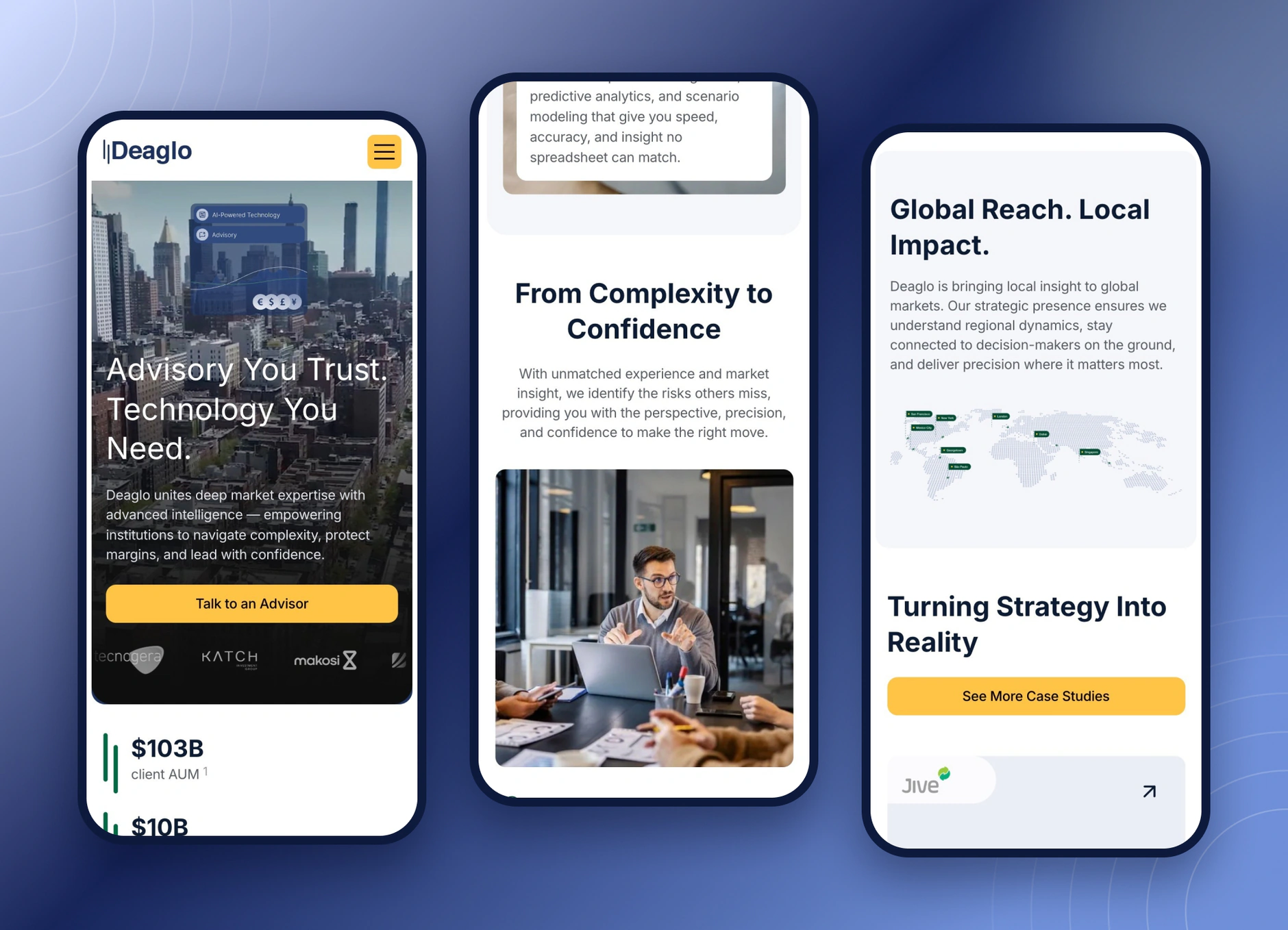 Three Deaglo mobile screens: the Advisory You Trust hero with client AUM, From Complexity to Confidence, and Global Reach. Local Impact.
